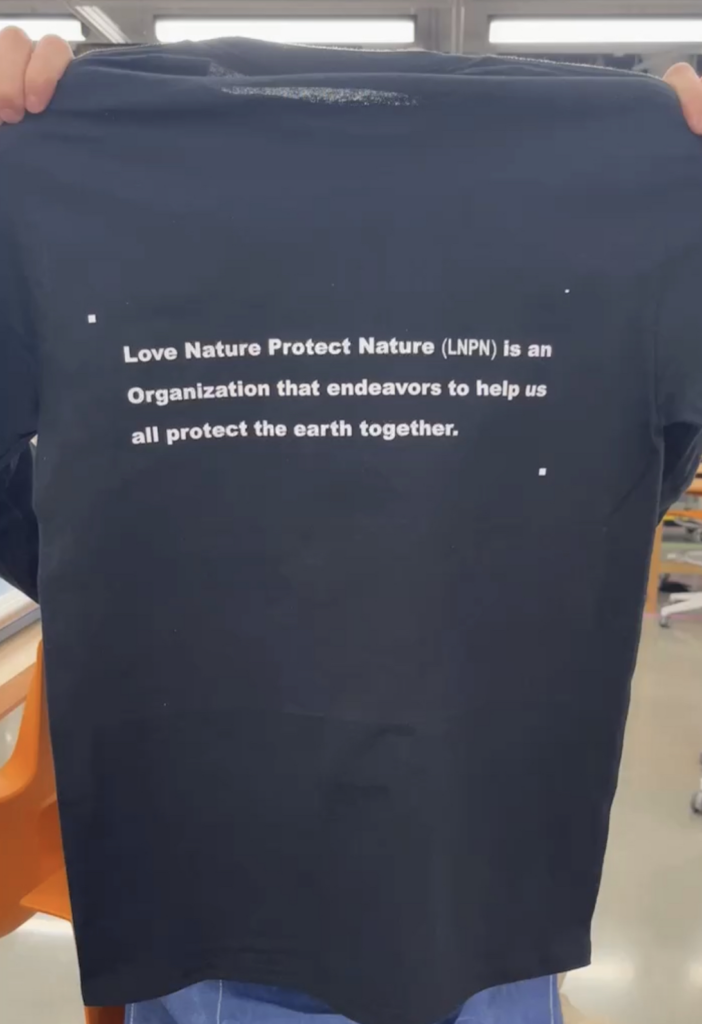 A T-shirt that says "Love Nature Protect Nature (LNPN) is an Organization that endeavors to help us all protect the earth together.